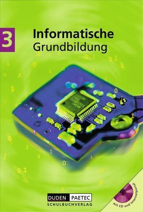 Duden Informatische Grundbildung – Sekundarstufe I / Band 3: 9./10. Schuljahr – Schülerbuch mit CD-ROM von Buttke,  Robby, Engelmann,  Lutz, Forman,  Franz Xaver