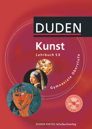 Duden Kunst – Sekundarstufe II – 11.-13. Schuljahr von Borkmann-Bierbach,  Tamara, Ehringhaus,  Sibylle, Felgentreu,  Simone, Langermann,  Detlef, Lau-Franke,  Undine, Linderkamp,  Catrin, Nowald,  Karlheinz