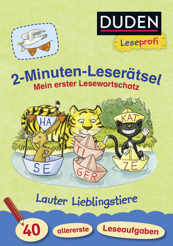 Duden Leseprofi – 2-Minuten-Leserätsel: Mein erster Lesewortschatz. Lauter Lieblingstiere von Holzwarth-Raether,  Ulrike, Müller-Wolfangel,  Ute, Reckers,  Sandra