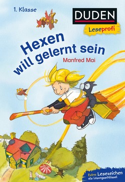 Duden Leseprofi – Hexen will gelernt sein, 1. Klasse von Mai,  Manfred, Pricken,  Stephan