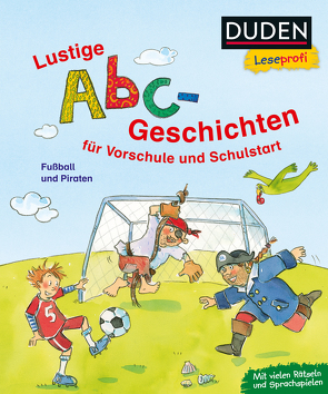 Duden Leseprofi – Lustige Abc-Geschichten für Vorschule und Schulstart von Binder,  Dagmar, Tust,  Dorothea