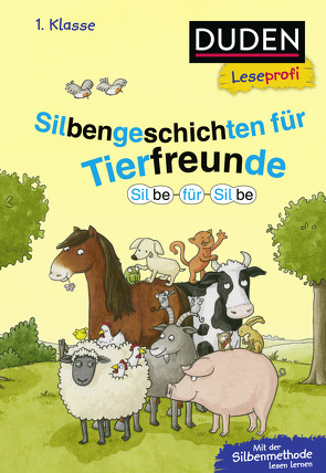 Duden Leseprofi – Silbe für Silbe: Silbengeschichten für Tierfreunde, 1. Klasse von Moll,  Susanna, Reckers,  Sandra, Schulze,  Hanneliese, Steffensmeier,  Alexander