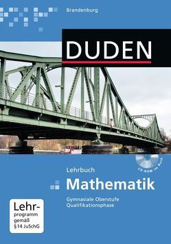 Duden Mathematik – Gymnasiale Oberstufe – Qualifikationsphase Brandenburg / Gesamtband – Schülerbuch mit CD-ROM von Bossek,  Hubert, Heinrich,  Rainer, Hildebrandt,  Petra, Kantel,  Irmhild, Richter,  Maureen, Schmidt,  Reinhard, Schmidt,  Uwe, Sempert,  Falk, Zappe,  Wilfried