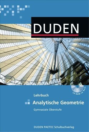 Duden Mathematik – Gymnasiale Oberstufe – Themenbände / Analytische Geometrie von Adam,  Viola, Bayer,  Wolf, Bossek,  Hubert, Glocke,  Theo, Heinrich,  Rainer, Schmidt,  Reinhard, Schmidt,  Uwe