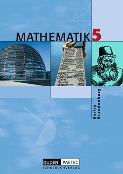 Duden Mathematik – Sekundarstufe I – Berlin und Brandenburg – 5. Schuljahr von Friedemann,  Hans-Günter, Hanelt,  Martina, Lehmann,  Karlheinz, Möller,  Angelika, Sabelus,  Hedwig, Schmidt,  Ramona, Schmidt,  Sabine