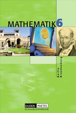 Duden Mathematik – Sekundarstufe I – Berlin und Brandenburg – 6. Schuljahr von Hanelt,  Martina, Holubek,  Ines, Lehmann,  Karlheinz, Liesenberg,  Günter, Möller,  Angelika, Schmidt,  Ramona, Schmidt,  Sabine