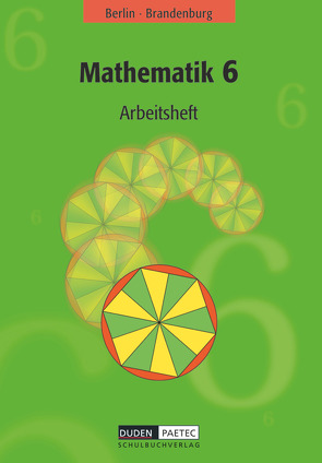 Duden Mathematik – Sekundarstufe I – Berlin und Brandenburg – 6. Schuljahr von Hanelt,  Martina, Holubek,  Ines, Möller,  Angelika, Schmidt,  Ramona, Schmidt,  Sabine, Schultheiß,  Irina, Stamm,  Reinhard