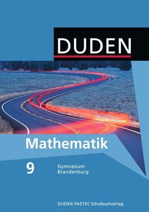 Duden Mathematik – Sekundarstufe I – Gymnasium Brandenburg / 9. Schuljahr – Schülerbuch von Bossek,  Hubert, Brückner,  Axel, Busch,  Margrit, Gerth,  Gunter, Heinrich,  Heidemarie, Klatte,  Thomas, Liesenberg,  Günter