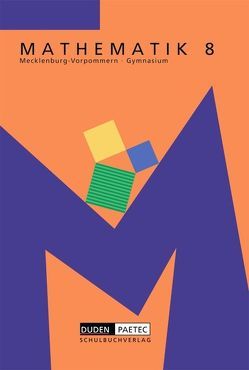 Duden Mathematik – Sekundarstufe I – Gymnasium Mecklenburg-Vorpommern / 8. Schuljahr – Schülerbuch von Bahro,  Uwe, Heinrich,  Heidemarie, Jentsch,  Andrea, Kübsch,  Hans-Joachim, Lehmann,  Karlheinz, Liesenberg,  Günter, Sikora,  Christine