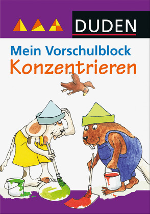 Duden: Mein Vorschulblock – Konzentrieren von Hilgert,  Gabie, Kehr,  Karoline, Scharnberg,  Stefanie