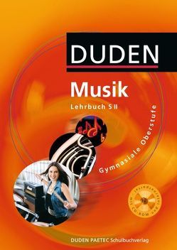 Duden Musik – Sekundarstufe II von Baumann,  Max Peter, Clausen,  Bernd, Heil,  Elisabeth, Heister,  Hanns-Werner, Hempel,  Christoph, Jank,  Birgit, Krämer,  Oliver