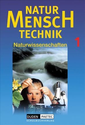 Duden Natur – Mensch – Technik – Naturwissenschaften / Band 1 – Schülerbuch von Hoffmann,  Dieter, Laitko,  Hubert, Ludwig,  Margit, Meyer,  Lothar, Pews-Hocke,  Christa, Prokoph,  Kerstin, Raum,  Bernd