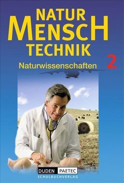 Duden Natur – Mensch – Technik – Naturwissenschaften / Band 2 – Schülerbuch von Bork,  Hans-Rudolf, Börner,  Andreas, Dalchow,  Claus, Ellerbrock,  Ruth, Geldmacher,  Karl, Ginter,  Roland, Gunold,  Hilka