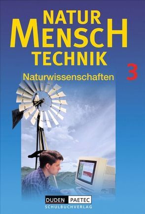 Duden Natur – Mensch – Technik – Naturwissenschaften / Band 3 – Schülerbuch von Bahro,  Katrin, Ginter,  Roland, Laabs,  Hans-Joachim, Prokoph,  Kerstin, Raum,  Bernd, Riedl,  Gerd, Schmidt,  Gerd-Dietrich