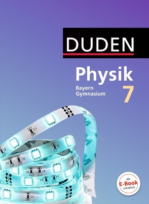 Duden Physik – Gymnasium Bayern – Neubearbeitung – 7. Jahrgangsstufe von Hermann-Rottmair,  Ferdinand, Huber,  Ludwig, Meyer,  Lothar, Renner,  Andrea, Ried,  Claudia, Rieger,  Markus, Weisser,  Stephan