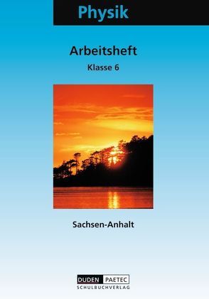 Duden Physik – Sekundarstufe I – Sachsen-Anhalt – 6. Schuljahr von Albien,  Siegfried, Meyer,  Lothar, Schmidt,  Gerd-Dietrich