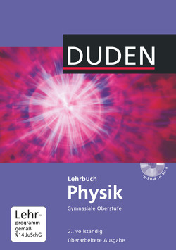 Duden Physik – Sekundarstufe II – Neubearbeitung von Hoche,  Detlef, Küblbeck,  Josef, Meyer,  Lothar, Reichwald,  Rainer, Schmidt,  Gerd-Dietrich, Schwarz,  Oliver, Spitz,  Christian