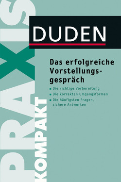 Duden Praxis kompakt – Das erfolgreiche Vorstellungsgespräch von Dudenredaktion