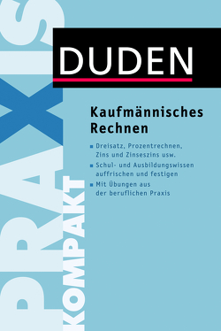 Duden Praxis kompakt – Kaufmännisches Rechnen von Kettl-Römer,  Barbara