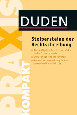 Duden Praxis kompakt – Stolpersteine der Rechtschreibung von Stang,  Christian, von Heyl,  Julian