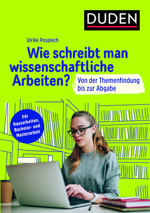 Duden Ratgeber – Wie schreibt man wissenschaftliche Arbeiten? von Pospiech,  Ulrike