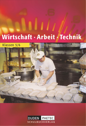 Duden Wirtschaft – Arbeit – Technik – Sekundarstufe I – Brandenburg (Bisherige Ausgabe) – 5./6. Schuljahr von Dörfel,  Carola, Gemsa,  Charlotte, Huster,  Sonja, Schacht,  Kerstin