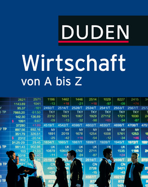 Duden Wirtschaft von A bis Z von Kirchner,  Bernd, Pollert,  Achim, Pollert,  Marc Constantin, Polzin,  Javier Morato