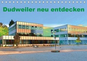 Dudweiler neu entdecken (Tischkalender 2019 DIN A5 quer) von Höfer,  Ulrich