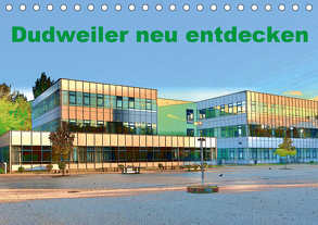 Dudweiler neu entdecken (Tischkalender 2020 DIN A5 quer) von Höfer,  Ulrich