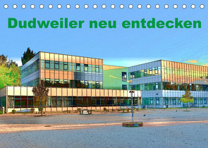 Dudweiler neu entdecken (Tischkalender 2023 DIN A5 quer) von Höfer,  Ulrich