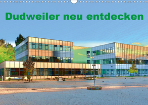 Dudweiler neu entdecken (Wandkalender 2020 DIN A3 quer) von Höfer,  Ulrich