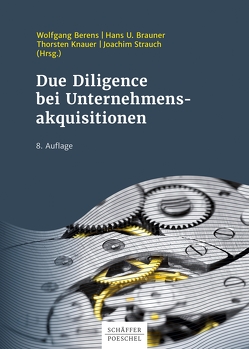 Due Diligence bei Unternehmensakquisitionen von Berens,  Wolfgang, Brauner,  Hans U., Knauer,  Thorsten, Strauch,  Joachim