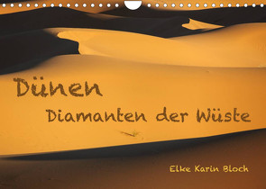 Dünen. Diamanten der Wüste (Wandkalender 2023 DIN A4 quer) von Karin Bloch,  Elke