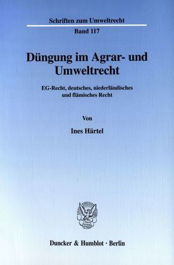 Düngung im Agrar- und Umweltrecht. von Härtel,  Ines