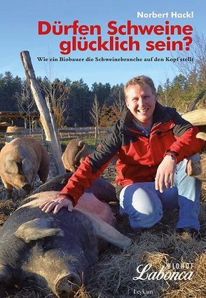 Dürfen Schweine glücklich sein? von Hackl,  Norbert