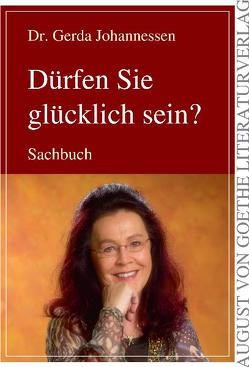 Dürfen Sie glücklich sein? von Johannessen,  Gerda