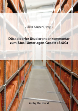 Düsseldorfer Studierendenkommentar zum Stasi-Unterlagen-Gesetz (StUG) von Krüper,  Julian