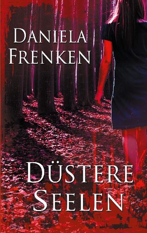 Düstere Seelen von Frenken,  Daniela