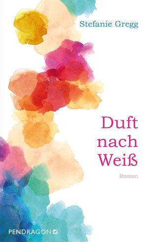 Duft nach Weiß von Gregg,  Stefanie