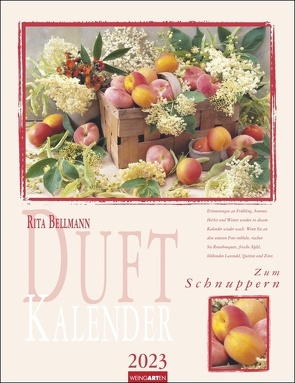 Duftkalender 2023. Hochwertiger Wandkalender mit zauberhaften Blumen-, Kräuter- und Früchtearrangements. Besonderer Kalender 2023 mit zarten Aromen. 30×39 cm. von Bellmann,  Rita, Weingarten