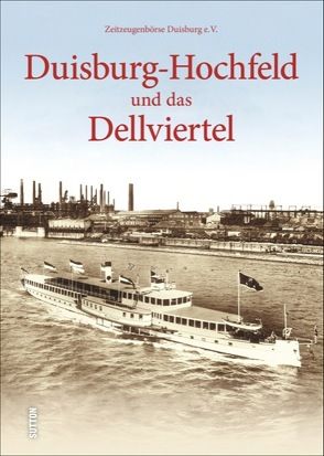 Duisburg-Hochfeld und das Dellviertel von Zeitzeugenbörse Duisburg e.V.,  NN