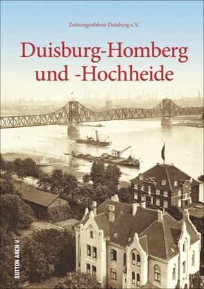 Duisburg-Homberg und -Hochheide von Zeitzeugenbörse Duisburg e.V.