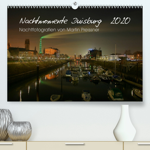 Duisburg Nachtmomente 2020 (Premium, hochwertiger DIN A2 Wandkalender 2020, Kunstdruck in Hochglanz) von Preissner,  Martin