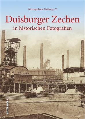 Duisburger Zechen von Zeitzeugenbörse Duisburg E.v. Herrn Harald Molder