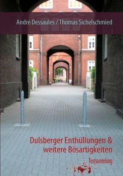 Dulsberger Enthüllungen von Dessaules,  André, Sichelschmied,  Thomas