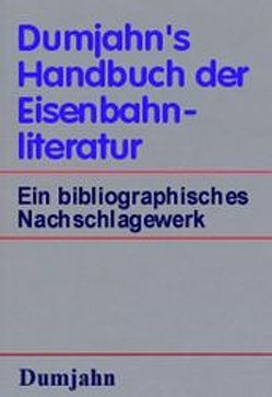 Dumjahn’s Handbuch der Eisenbahnliteratur von Dumjahn,  Horst W