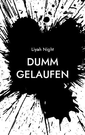 Dumm Gelaufen von Night,  Liyah