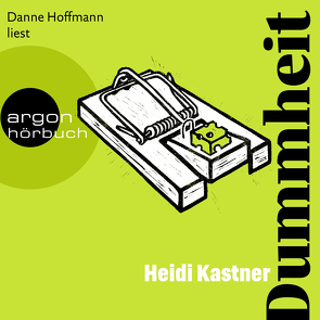 Dummheit von Hoffmann,  Danne, Kastner,  Heidi