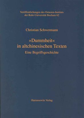 „Dummheit“ in altchinesischen Texten von Schwermann,  Christian