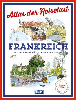 DuMont Bildband Atlas der Reiselust Frankreich von Gloaguen,  Philippe, Gref-Timm,  Marion